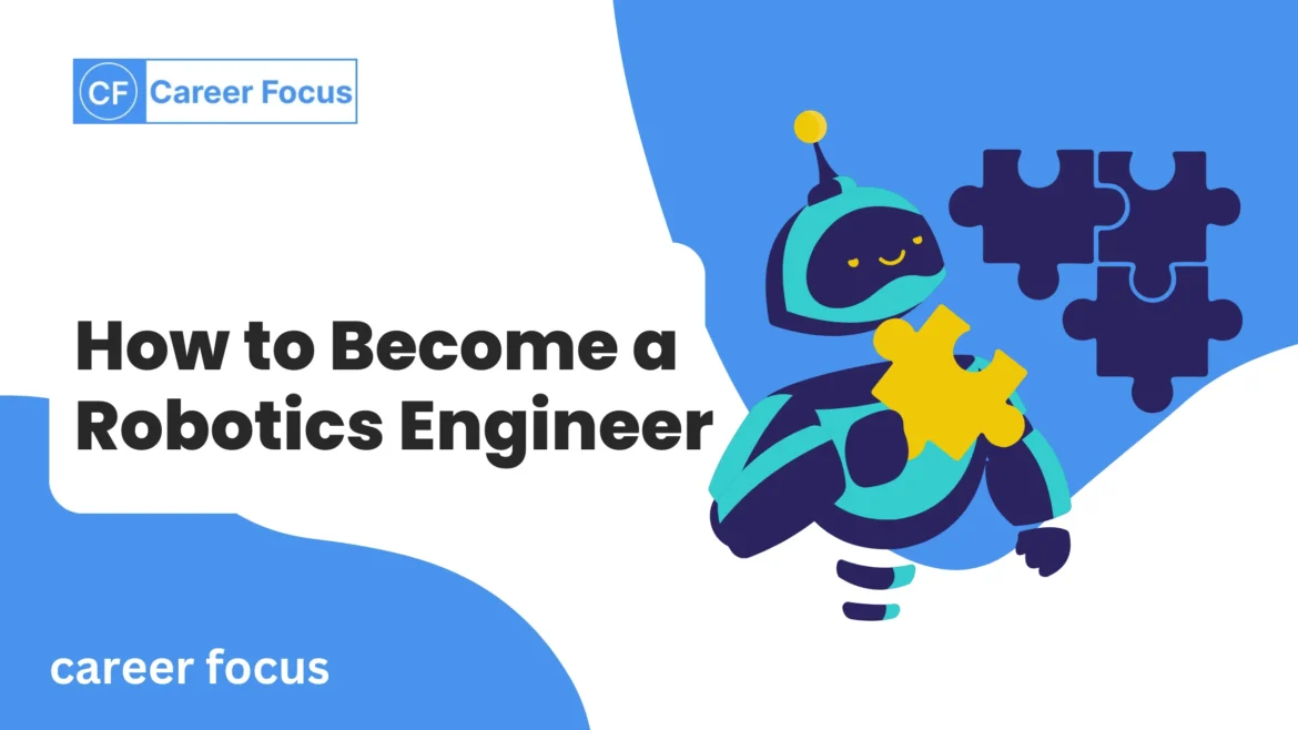 How to Become a Robotics Engineer